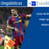 «Juez de línea», mejor que «linier»